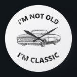 Reloj Redondo Grande  I'm Not Old I'm Classic<br><div class="desc">Fun I'm Not Old I'm Classic design for classic car enthusiasts!</div>
