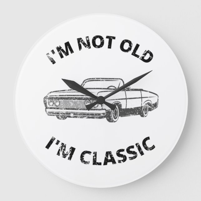 Reloj Redondo Grande  I'm Not Old I'm Classic   (Anverso)