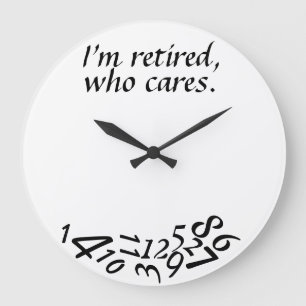 Reloj Redondo Grande ~I'm Retired, Who Cares~ WALL CLOCK, CUSTOMIZE