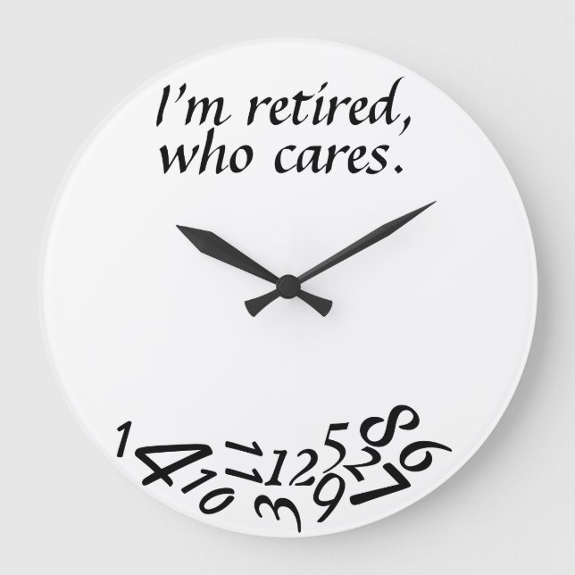 Reloj Redondo Grande ~I'm Retired, Who Cares~ WALL CLOCK, CUSTOMIZE (Anverso)