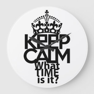 RELOJ REDONDO GRANDE KEEP CALM WHAT TIME IS IT? BY MASANSER