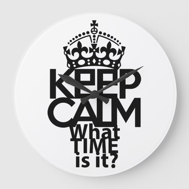 RELOJ REDONDO GRANDE KEEP CALM WHAT TIME IS IT? BY MASANSER (Anverso)