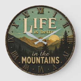 Reloj Redondo Grande Life Is Better in the Mountains Rustic