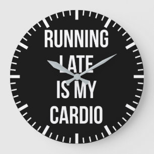 Reloj Redondo Grande Llegar tarde es mi Cardio - Funny Novedad Workout
