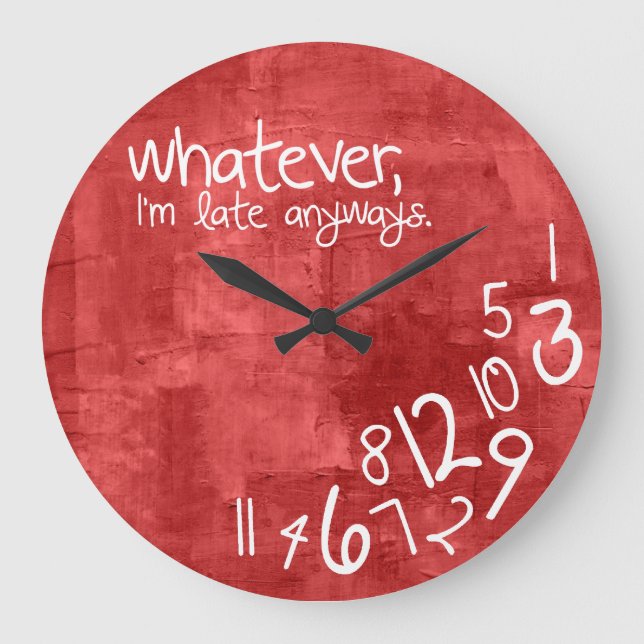 Reloj Redondo Grande lo que, yo son atrasados de todos modos (Anverso)