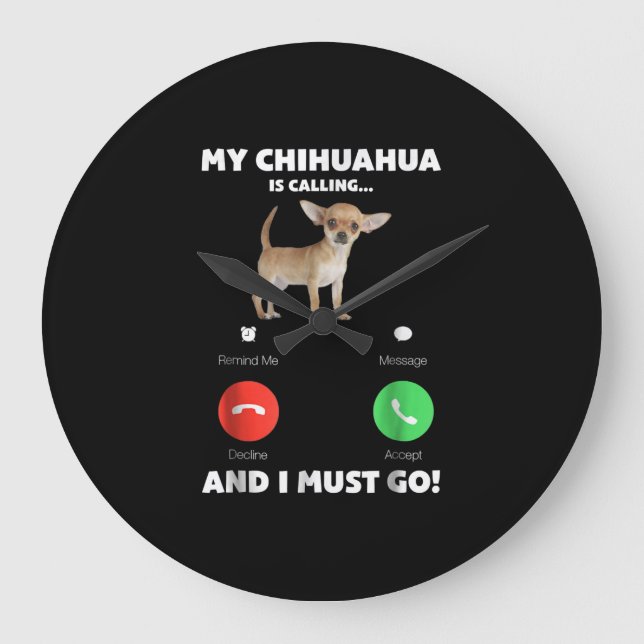 Reloj Redondo Grande Mi Chihuahua Está Llamando Y Debo Ir (Anverso)