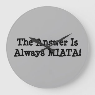 Reloj Redondo Grande Miata Clock: "La Respuesta Siempre Es MIATA"