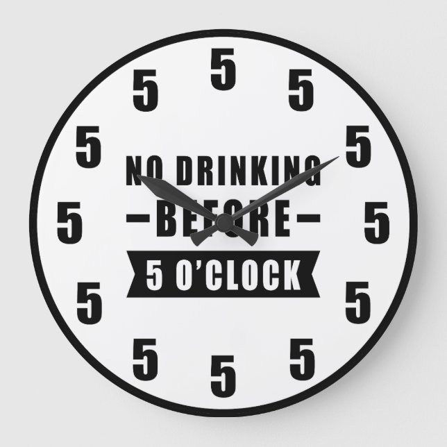 Reloj Redondo Grande No Drinking Before 5 O'Clock - Funny Clock (Anverso)