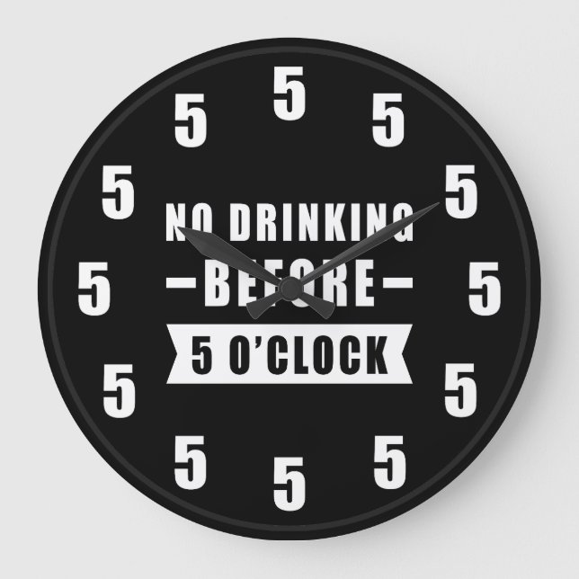 Reloj Redondo Grande No Drinking Before 5 O'Clock - Funny Clock (Anverso)