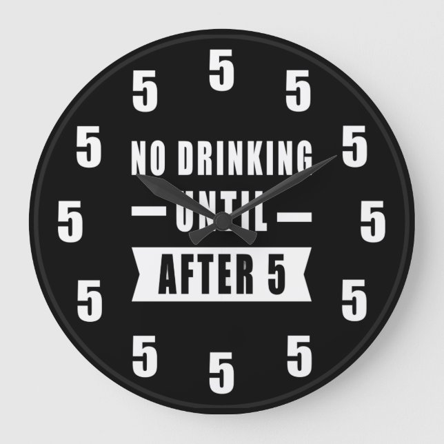Reloj Redondo Grande No Drinking Until After 5 - Funny Clock (Anverso)
