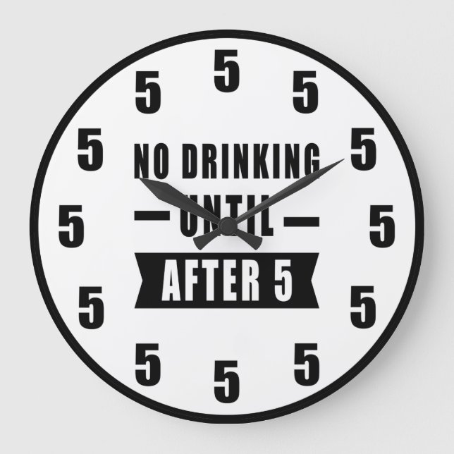Reloj Redondo Grande No Drinking Until After 5 - Funny Clock (Anverso)
