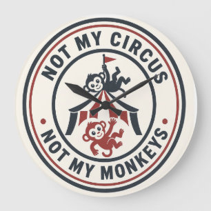 Reloj Redondo Grande ¡No es mi circo, no son mis monos!