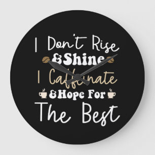Reloj Redondo Grande No me levanto y luzco, cafeinado y espero