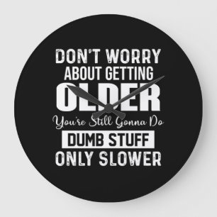 Reloj Redondo Grande No te preocupes por envejecer, aún vas a