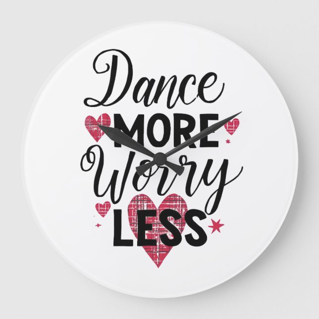 Reloj Redondo Grande Positive Dance More Worry Less Typography (Anverso)