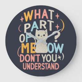 Reloj Redondo Grande ¿Qué parte de Miau no entiendes Gato divertido