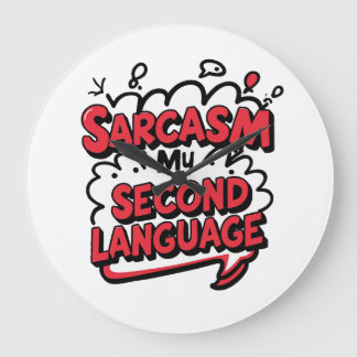 Reloj Redondo Grande Sarcasm My Second Language Sassy Humor Art