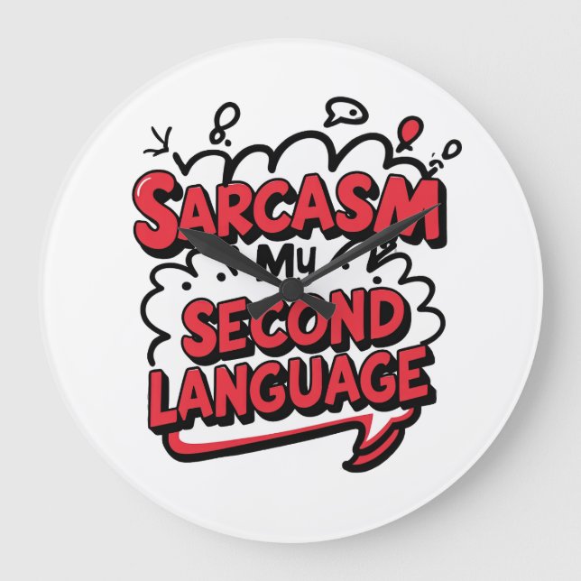 Reloj Redondo Grande Sarcasm My Second Language Sassy Humor Art (Anverso)