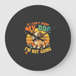 Reloj Redondo Grande Si No Puedo Traer A Mi Perro Divertido