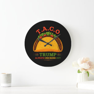 Reloj Redondo Grande Taco Trump siempre se esfuma