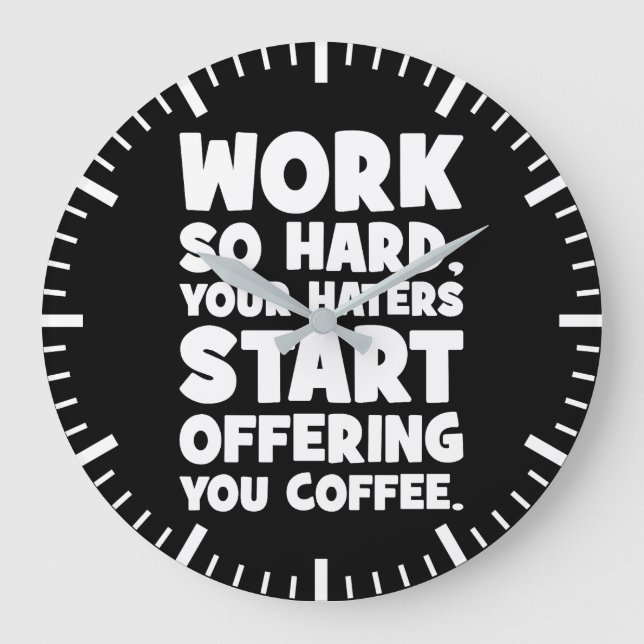 Reloj Redondo Grande Trabaja Tan Duro Que Tus Odiadores Empiezan A Ofre (Anverso)