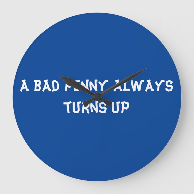 Reloj Redondo Grande Un penique malo siempre aparece (Anverso)