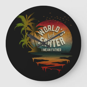 RELOJ REDONDO GRANDE WORLD'S BEST FARTER I MEAN FATHER