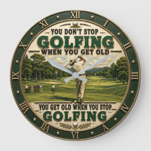 Reloj Redondo Grande You Don't Stop Golfing When You Get Old Golf
