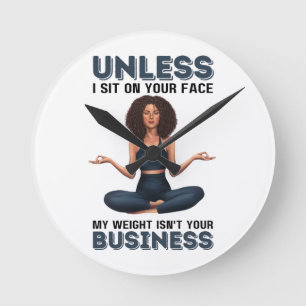 Reloj Redondo Mediano A menos que me sienta en tu cara, mi peso no es tu