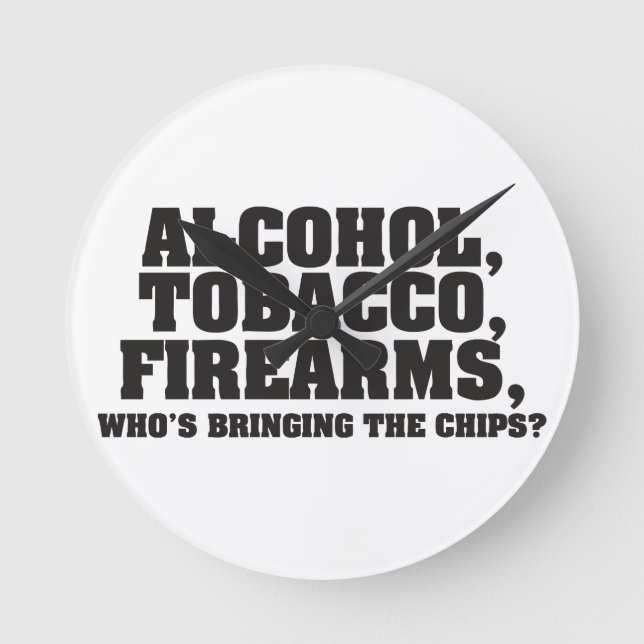 Reloj Redondo Mediano Alcohol Tobacco Firearms, Who's bringing the chips (Anverso)