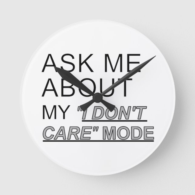 Reloj Redondo Mediano Ask Me About My I Don't Care Mode (Anverso)
