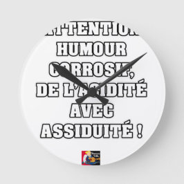RELOJ REDONDO MEDIANO ATENCIÓN, HUMOR CORROSIVO, DE LA ACIDEZ…