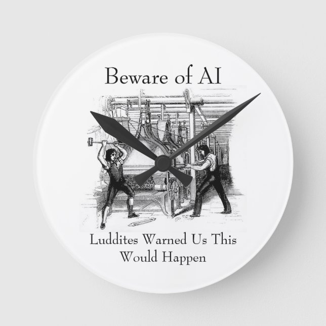Reloj Redondo Mediano Beware of AI - Luddites Warned Us (Anverso)