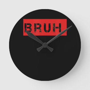 Reloj Redondo Mediano Bruh Gracioso Meme diciendo que el hermano saluda 