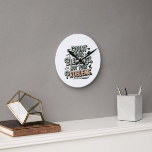 Reloj Redondo Mediano Cuenta tus bendiciones, no tus problemas