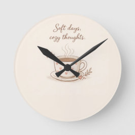 Reloj Redondo Mediano Días suaves, pensamientos acogedores - Arte de taz