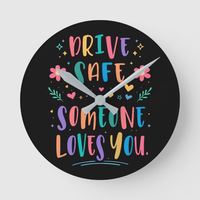 Reloj Redondo Mediano Drive safe someone loves you (Anverso)