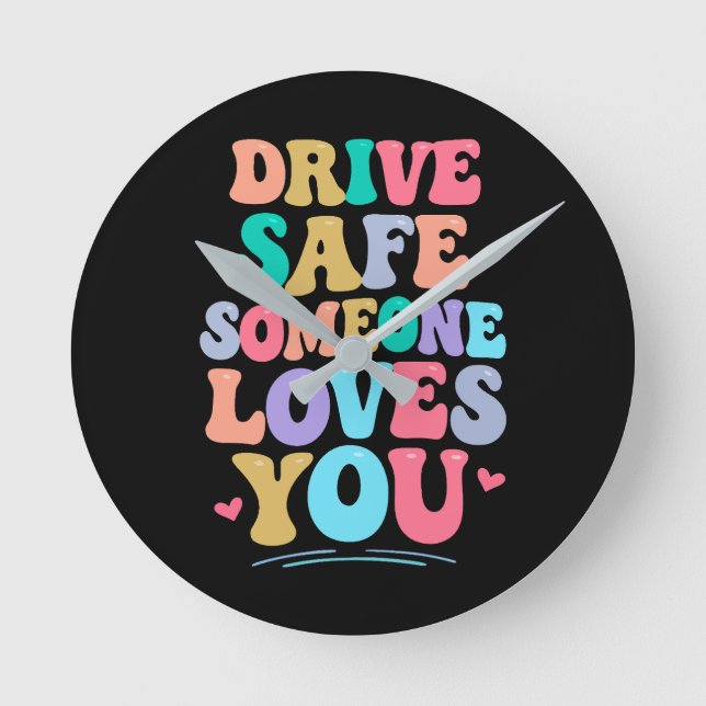 Reloj Redondo Mediano Drive safe someone loves you (Anverso)
