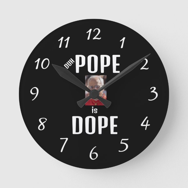 Reloj Redondo Mediano Duh Pope is Dope Clock (Anverso)