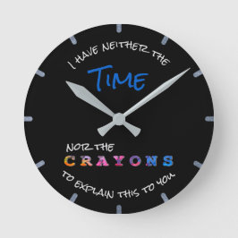 Reloj Redondo Mediano Funny Neither Time Nor Crayons to Explain Black