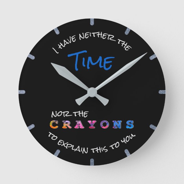 Reloj Redondo Mediano Funny Neither Time Nor Crayons to Explain Black (Anverso)