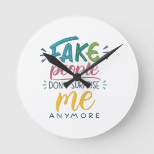 Reloj Redondo Mediano La gente falsa ya no me sorprende