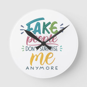 Reloj Redondo Mediano La gente falsa ya no me sorprende