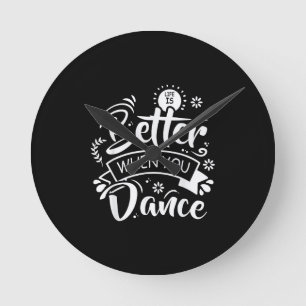 Reloj Redondo Mediano La vida es mejor cuando bailas Bailarín divertido