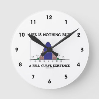 Reloj Redondo Mediano Life Is Nothing But A Bell Curve Existence (Stats)