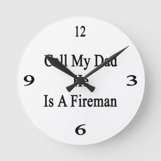 Reloj Redondo Mediano Llame a mi papá que él es bombero
