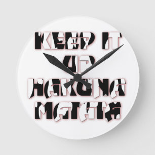 Reloj Redondo Mediano Mantener arriba / Impresión artística de Hakuna Ma