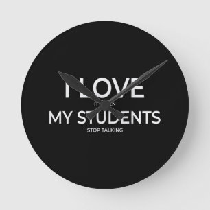 Reloj Redondo Mediano Me Encanta Cuando Mis Estudiantes Dejan De Hablar