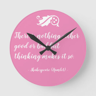 Reloj Redondo Mediano Nada es Bueno ni Malo sino que el Pensamiento lo h