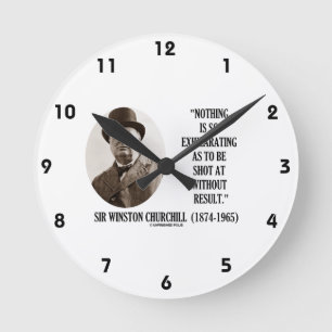 Reloj Redondo Mediano Nada Tan Exultante Como Ser Disparado En Churchill